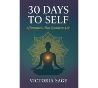 30 DAYS TO SELF: Affirmations That Transform Life