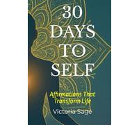 30 DAYS TO SELF: Affirmations That Transform Life