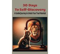 30 Days to Self-Discovery Journal | Know Your Strengths & Weaknesses: Easy to Follow | A Guided Journey to Unlock Your True Potential