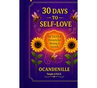 30 Days to Self Love The T.R.I.N.A FORMULA for healing and growth: The T.R.I.N.A FORMULA for healing and growth (The Self Love Formulas)
