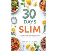 30 Days to slim: A Fast & Simple Cookbook for Effortless Weight Loss in Just One Month