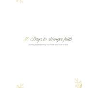 30 Days to stronger faith: Journey to Deepening Your Faith and Trust in God