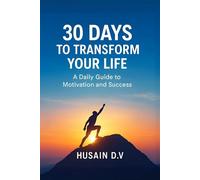 30 Days to Transform Your Life: A Daily Guide to Motivation and Success