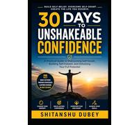 30 days To Unshakeable Confidence: The Step-by-Step Challenge to Become More Confident, Fearless, and Resilient