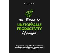 30 Days to UNSTOPPABLE PRODUCTIVITY: - Crush your goals. One day at a time.