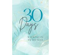 30 Days Walking in Awareness: A Gentle Journey Back to Self