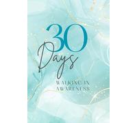30 Days Walking in Awareness: A Gentle Journey Back to Self