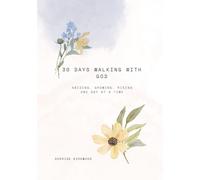30 Days Walking with God: Abiding. Growing. Rising One Day at a Time