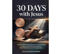 30 Days with Jesus: A Daily Christian Devotional for Faith, Healing, Prayer, and Spiritual Growth with Bible Reflections and Life Application.