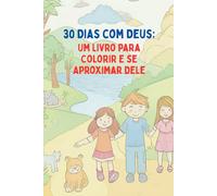 30 desenhos da bíblia e de Deus para colorir: 30 Dias com Deus: Um Livro para Colorir e se Aproximar Dele