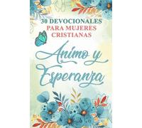 30 Devocionales para Mujeres Cristianas Ánimo y Esperanza: Spanish Devotionals for Women