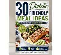 30 Diabetic Friendly Meal Ideas To help you Eat well, Feel Great and Live Better