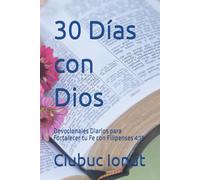 30 Días con Dios: Devocionales Diarios para Fortalecer tu Fe con Filipenses 4:13