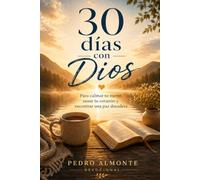 30 días con Dios: Para calmar tu mente, sanar tu corazón y encontrar una paz duradera