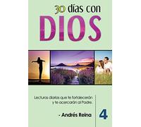 30 Días con Dios (Volumen 4): Lecturas diarias que te fortalecerán y te acercarán al Padre (Devocionales Cristianos)