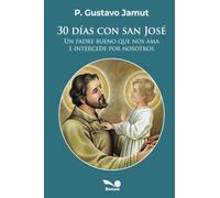 30 días con San José: Un padre bueno que nos ama e intercede por nosotros