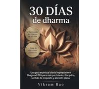 30 días de dharma: Una guía espiritual diaria inspirada en el Bhagavad Gītā para más paz interior, disciplina, sentido de propósito y atención plena.