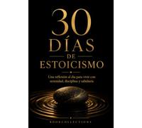 30 días de estoicismo: Una reflexión al día para vivir con serenidad, disciplina y sabiduría