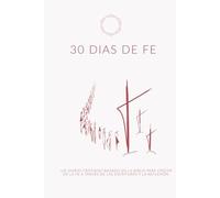 30 Días de Fe: Un diario cristiano basado en la Biblia para crecer en la fe a través de las Escrituras y la reflexión
