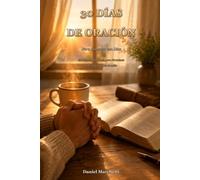 30 Días de Oración: Para Conectar con Dios: Un Devocional Diario para Fortalecer tu Fe y tu Vida de Oración