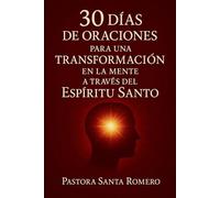 30 DÍAS DE ORACIONES PARA LA RENOVACIÓN DE LA MENTE: A través del Espíritu Santo