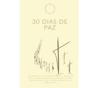 30 Días de Paz: Un diario cristiano guiado y basado en la Biblia para encontrar calma, confiar en Dios y descansar en Su presencia
