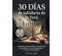 30 días de sabiduría de la Torá: Reflexiones diarias desde la Torá para la fe, la disciplina, el crecimiento personal y una vida con propósito.