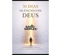 30 Dias de Silêncio com Deus: Um devocional para desacelerar o coração e ouvir a voz de Deus