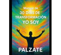 30 DIAS DE TRANSFORMACION YO SOY: POEMAS MANTRAS Y MEDITACIONES