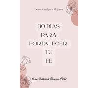 30 Días para Fortalecer tu Fe: Devocional para Mujeres