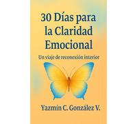 30 Días para la Claridad Emocional: Un viaje de reconexión interior