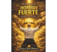 30 días para ser un hombre fuerte: fe, disciplina, oración, carácter, propósito, liderazgo, transformación, Vida Limpia, El poder del Espíritu Santo, El poder de las palabras