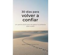 30 días para volver a confiar: Un camino de fe para recuperar la confianza paso a paso (30 días para… - Caminos sencillos para volver a lo esencial)