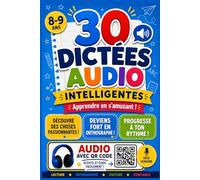 30 dictées audio intelligentes: Livre pour apprendre - CM1 - Lecture - Orthographe - Grammaire - Culture - Confiance
