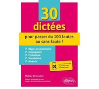 30 dictées pour passer du 100 fautes au sans-faute !