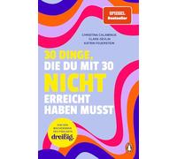 30 Dinge, die du mit 30 nicht erreicht haben musst: dreißig. Das Buch übers Erwachsenwerden - Von den Macherinnen des erfolgreichen Podcasts - SPIEGEL Bestseller