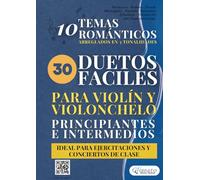 30 Duetos Fáciles para Violín y Violonchelo Principiantes e Intermedios: 10 Temas Románticos Arreglados en 3 Tonalidades, Ideal para Ejercitaciones y Conciertos de Clase