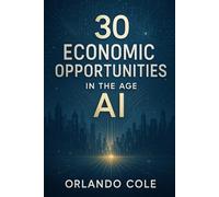 30 Economic Opportunities in the Age of AI