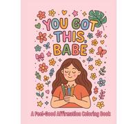 30 Empowering Positive Quotes to Brighten Your Day and Boost Your Confidence | Cute & Relaxing Coloring Pages for Self-Care and Mindfulness: You Got ... Affirmation Coloring Book for Women and Teens