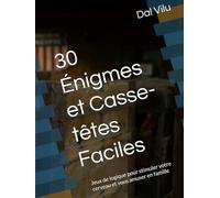 30 Énigmes et Casse-têtes Faciles: Jeux de logique pour stimuler votre cerveau et vous amuser en famille