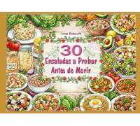 30 ensaladas a probar antes de morir: Recetas saludables y ricas
