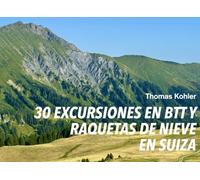 30 EXCURSIONES EN BTT Y RAQUETAS DE NIEVE EN SUIZA