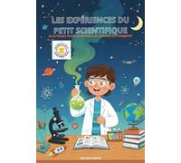 30 expériences étonnantes à faire en famille: Des expériences surprenantes à tester à la maison, pour enfants, ados et adultes curieux - Diplôme du petit scientifique inclus.