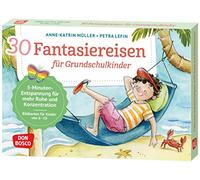 30 Fantasiereisen für Grundschul-Kinder: 5-Minuten-Entspannung für mehr Ruhe und Konzentration: Bildkarten für Kinder von 6 bis 10, Entspannungstechniken bei Stress leicht umsetzen
