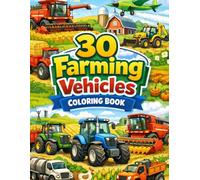 30 Farm Vehicles Coloring Book: Big Simple Farm Trucks, Tractors and Harvesters | Easy Bold Lines Coloring Pages for Preschool and Kindergarten Kids
