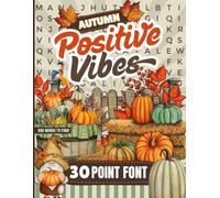 30 Font Word Search Book For Seniors: Autumn Positive Vibes / Extra Large Print / Jumbo Letters - Easy To Read / 50 Cozy Fall Themed Puzzles / Adults - Elderly Citizen Gift