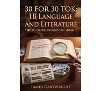 30 FOR 30 TOK: IB LANGUAGE AND LITERATURE: THE THINKING BEHIND THE SUBJECT: 1