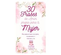 30 Frases de amor propio para ti, Mujer: Un acompañante para tu alma en días de duda, tristeza o transformación.