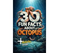 30 Fun Facts About Octopus for kids age 9-12: Amazing, Weird, and True Facts About the Ocean’s Smartest Creature + activity inside (Animal Facts Series 9-12)