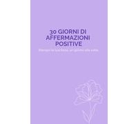 30 giorni di affermazioni positive - Edizione Lilla: Un diario quotidiano per coltivare serenità e fiducia in te stesso